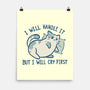 I Will Handle It But I Will Cry First-None-Matte-Poster-worlddominationforcats