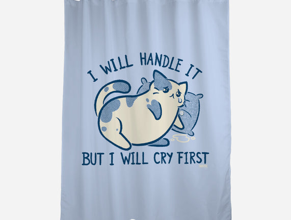 I Will Handle It But I Will Cry First