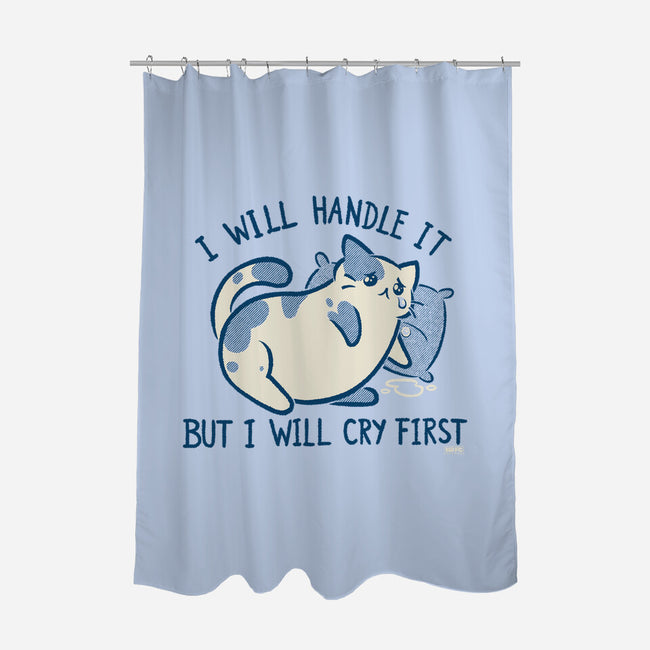 I Will Handle It But I Will Cry First-None-Polyester-Shower Curtain-worlddominationforcats
