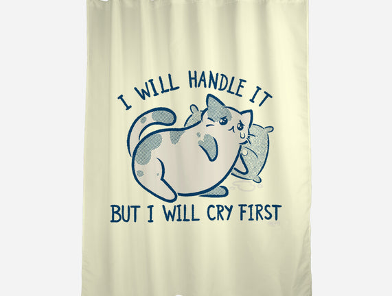 I Will Handle It But I Will Cry First