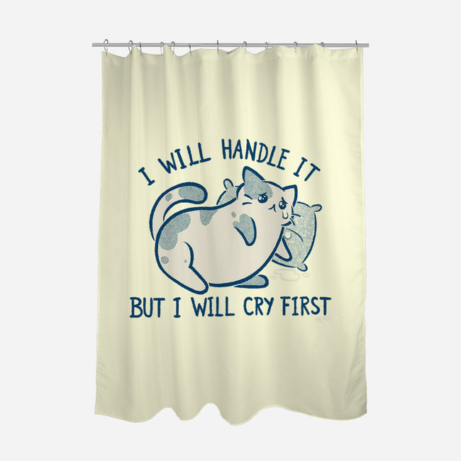 I Will Handle It But I Will Cry First-None-Polyester-Shower Curtain-worlddominationforcats