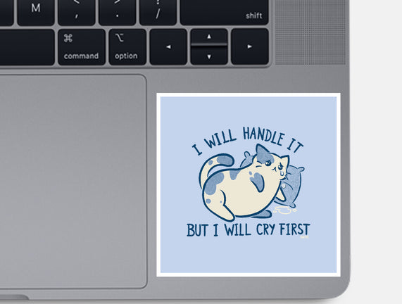 I Will Handle It But I Will Cry First