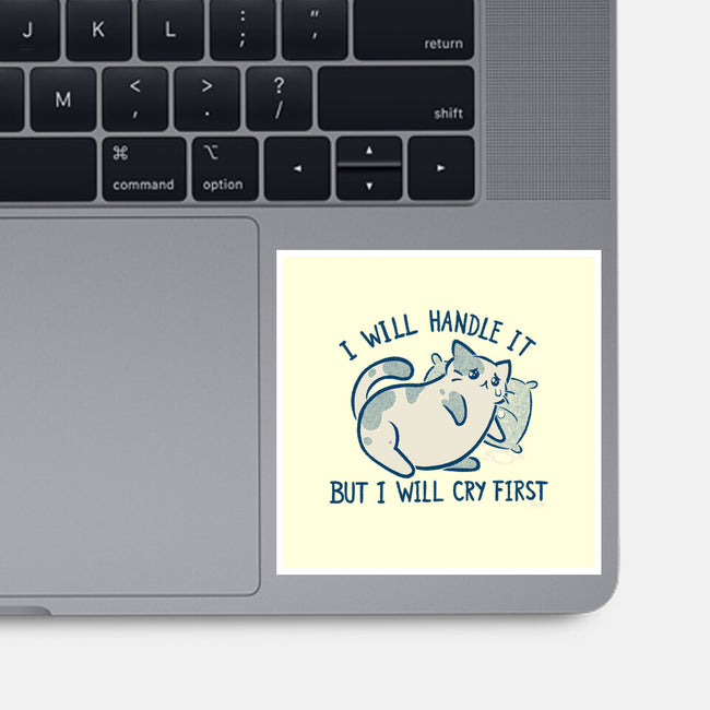 I Will Handle It But I Will Cry First-None-Glossy-Sticker-worlddominationforcats