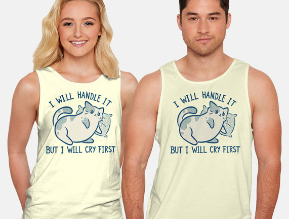 I Will Handle It But I Will Cry First