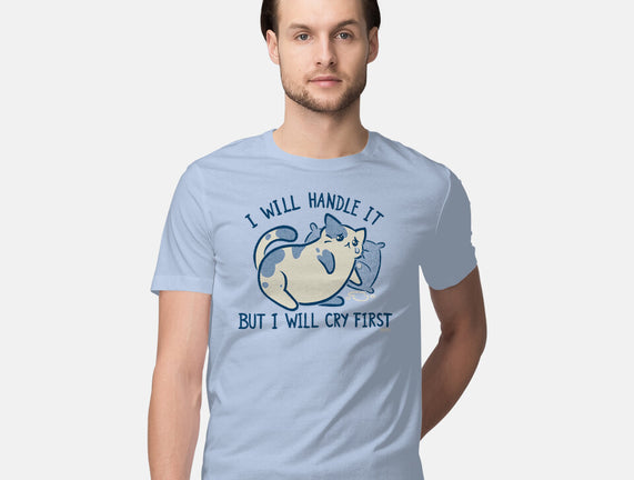 I Will Handle It But I Will Cry First