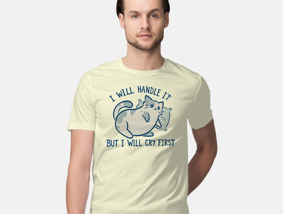 I Will Handle It But I Will Cry First