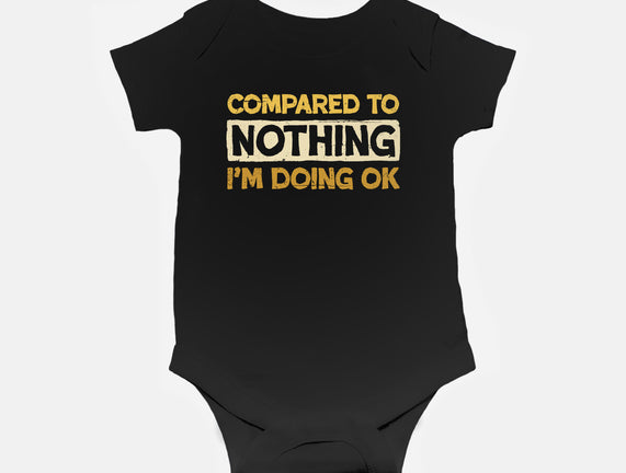 Ok Compared To Nothing