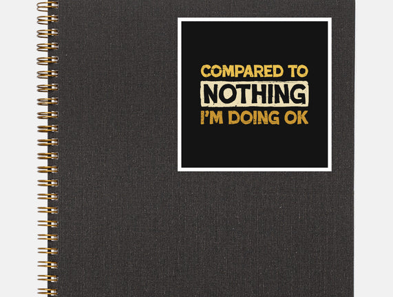 Ok Compared To Nothing