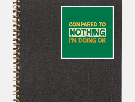 Ok Compared To Nothing