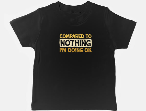 Ok Compared To Nothing