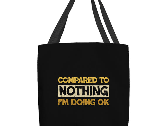 Ok Compared To Nothing