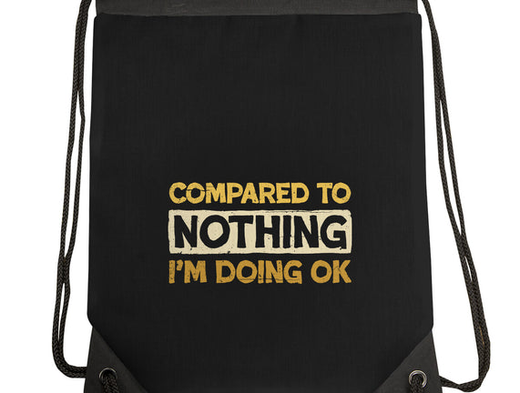 Ok Compared To Nothing