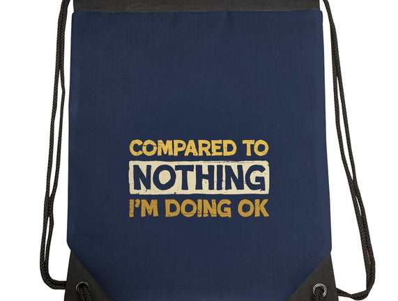 Ok Compared To Nothing