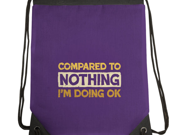 Ok Compared To Nothing