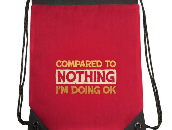 Ok Compared To Nothing