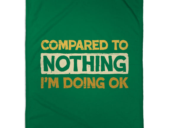 Ok Compared To Nothing