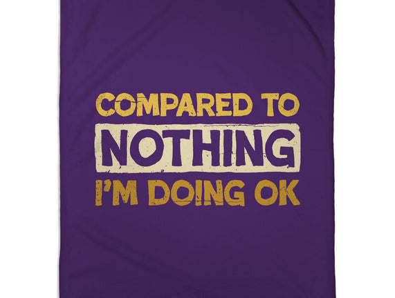 Ok Compared To Nothing