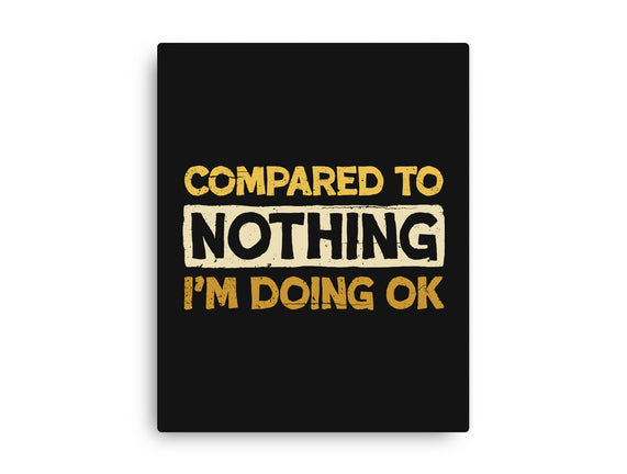 Ok Compared To Nothing