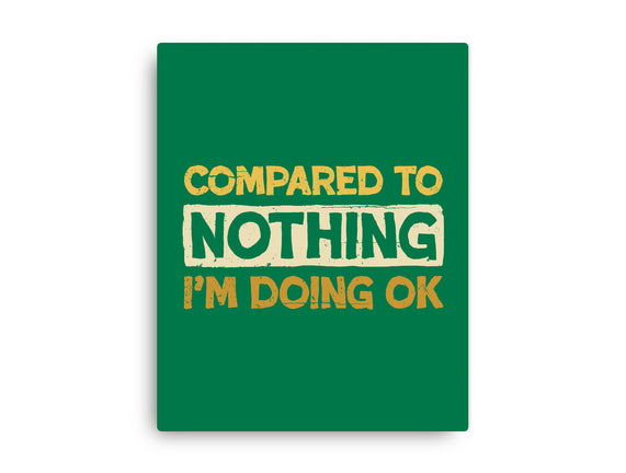 Ok Compared To Nothing