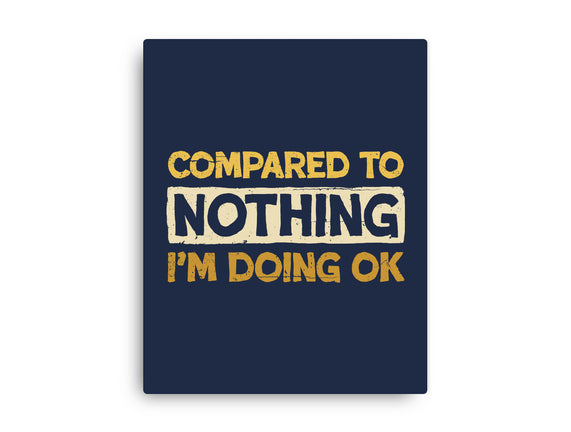 Ok Compared To Nothing