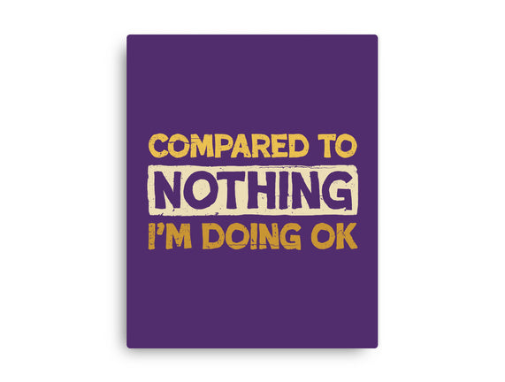 Ok Compared To Nothing