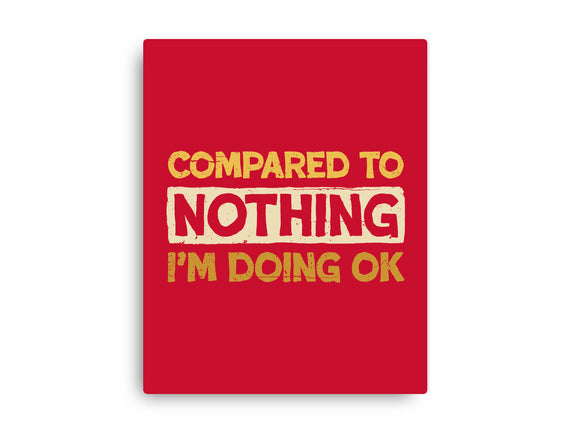 Ok Compared To Nothing