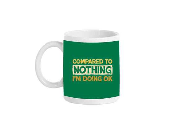 Ok Compared To Nothing