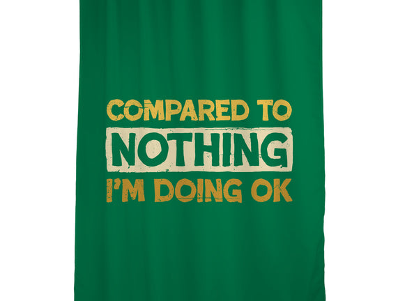 Ok Compared To Nothing