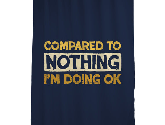 Ok Compared To Nothing