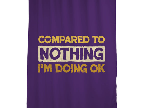 Ok Compared To Nothing