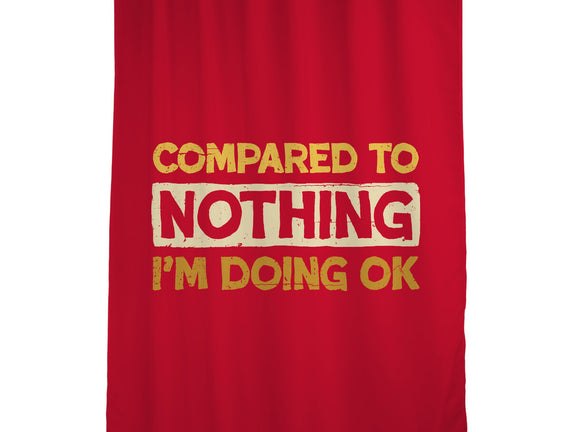 Ok Compared To Nothing