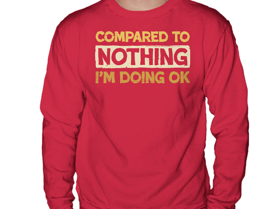 Ok Compared To Nothing