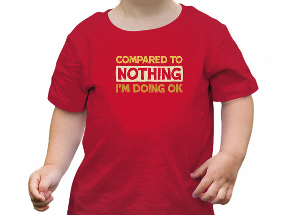 Ok Compared To Nothing