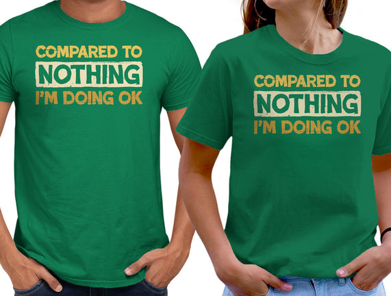 Ok Compared To Nothing