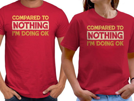 Ok Compared To Nothing