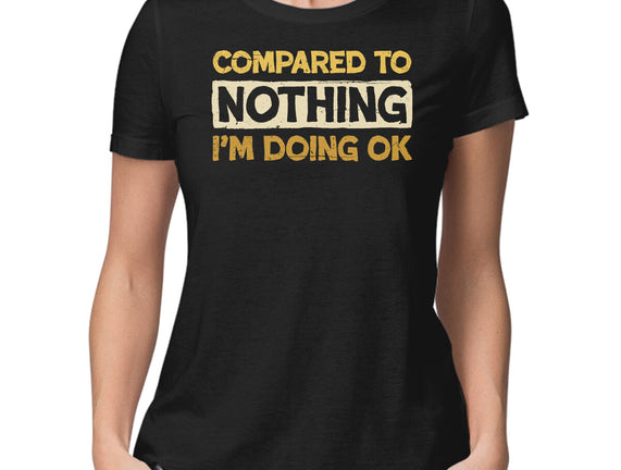 Ok Compared To Nothing