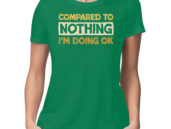 Ok Compared To Nothing