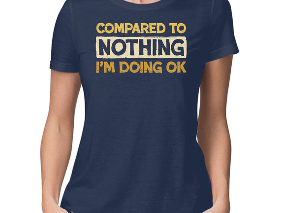 Ok Compared To Nothing