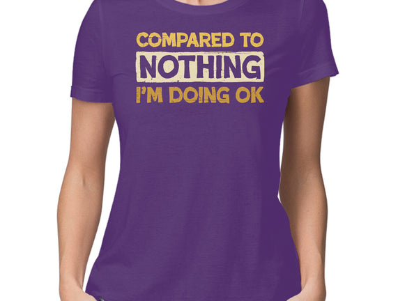 Ok Compared To Nothing