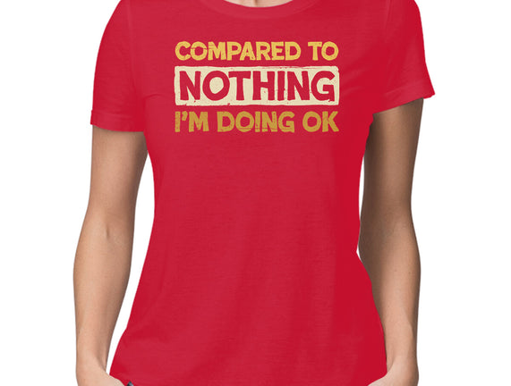 Ok Compared To Nothing