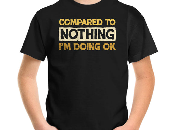 Ok Compared To Nothing