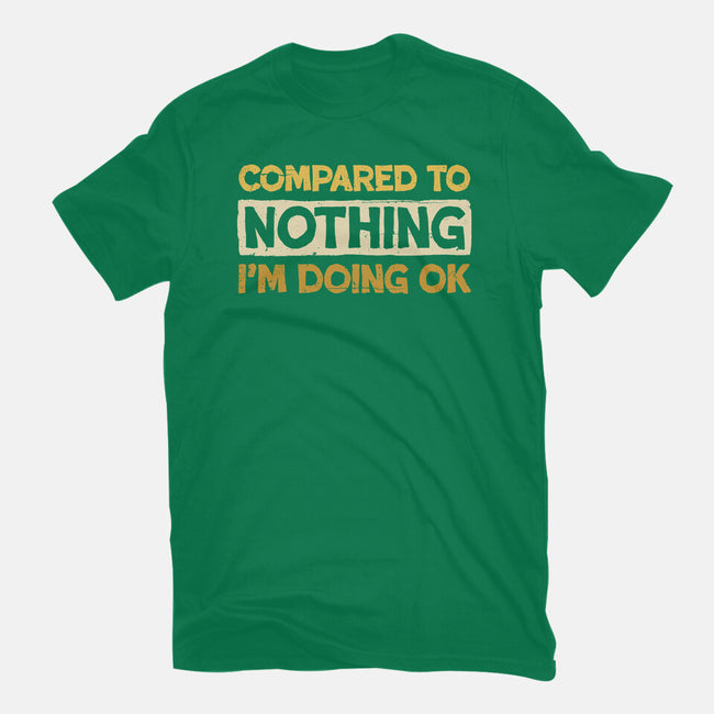 Ok Compared To Nothing-Unisex-Basic-Tee-BridgeWalker