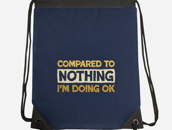 Ok Compared To Nothing