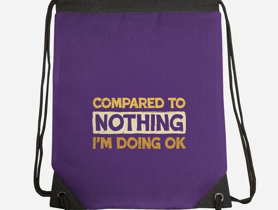 Ok Compared To Nothing