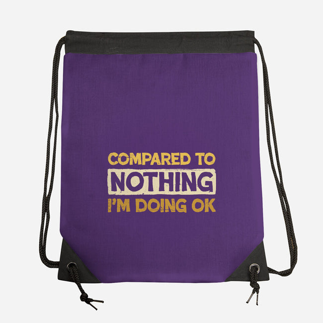 Ok Compared To Nothing-None-Drawstring-Bag-BridgeWalker