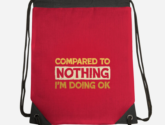 Ok Compared To Nothing