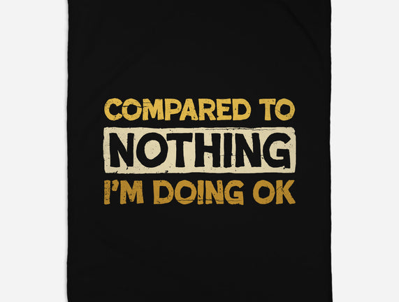 Ok Compared To Nothing