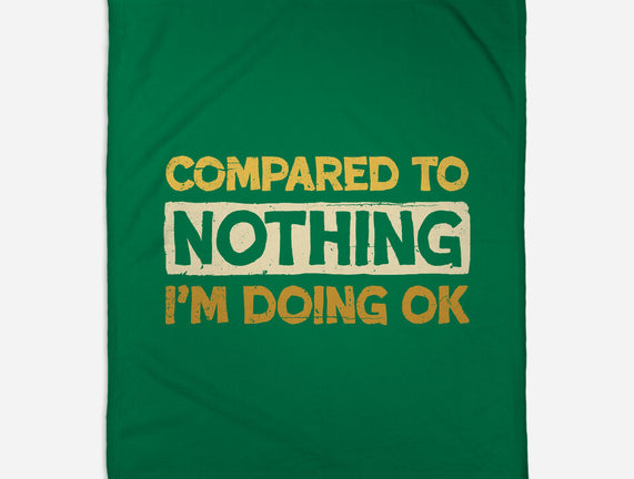 Ok Compared To Nothing