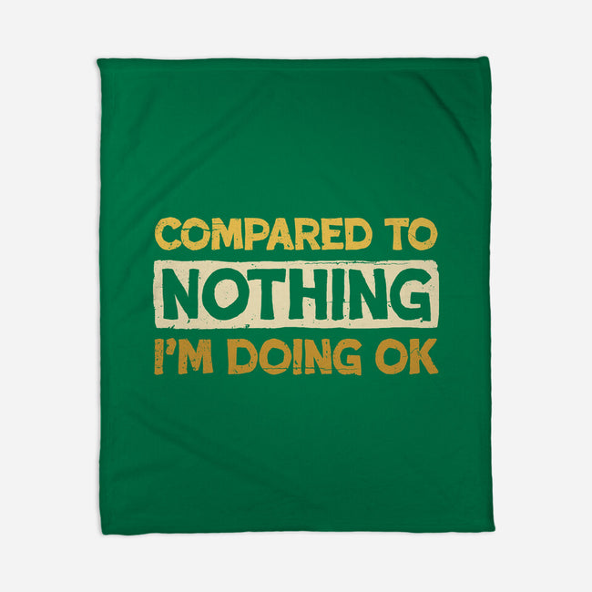 Ok Compared To Nothing-None-Fleece-Blanket-BridgeWalker