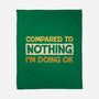 Ok Compared To Nothing-None-Fleece-Blanket-BridgeWalker